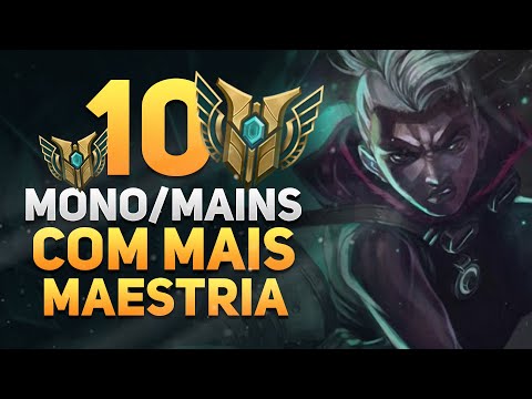 Os 10 MAINS/MONOS com MAIS MAESTRIA do servidor BRASILEIRO - League of Legends