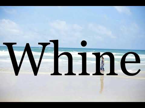 How To Pronounce Whine🌈🌈🌈🌈🌈🌈Pronunciation Of Whine