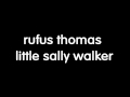 Rufus Thomas - Little Sally Walker