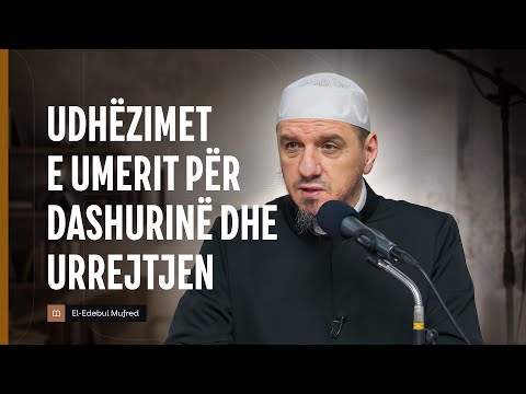Shpjegimi i Edebul Mufred | 169. Udhëzimet e Umerit për dashurinë dhe urrejtjen - Enis Rama