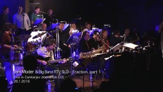 Jani Moder & Big Band RTV SLO: FRACTION part 1 (J.Moder)- Live at Cankarjev dom