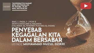 Download lagu 221. PENYEBAB KEGAGALAN KITA DALAM BERSABAR | Tadzkiratus saami | Ustadz Muhammad Nuzul Dzikri mp3