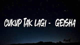 Download lagu Geisha - Cukup Tak Lagi♬ (Lyrics) mp3
