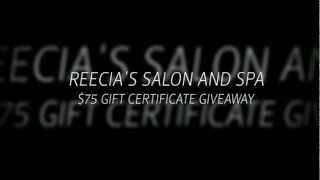 Reecia Salon and Spa $75 Gift  Certificate Giveaway SEPTEMBER 2012
