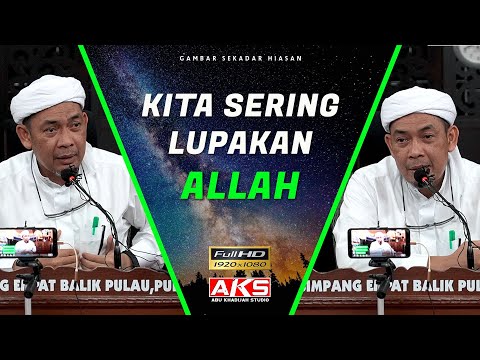 Kita Sering Lupakan ALLAH 