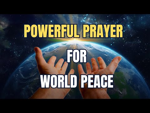 A Powerful Prayer for World Peace: Let God's Peace Reign Over the Earth