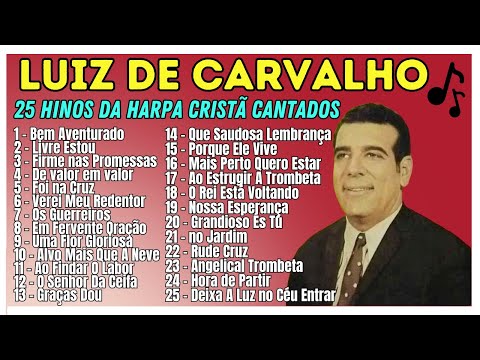 As Melhores de Luiz de Carvalho - 25 Hinos da Harpa Cristã Cantados Por Luiz de Carvalho