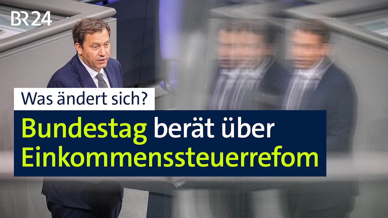 Einkommensteuerreform: Was ändert sich? | BR24