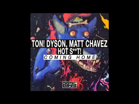 Coming Home - Ton Dyson Matt Chavez Hot Shit