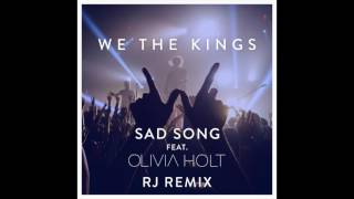 We the Kings - Sad Song feat. Olivia Holt (RJ Remix)