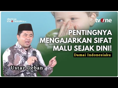 Simak Alasan Penting Kenapa Sifat Malu Harus Diajarkan Sejak Dini Lewat Orang Tua! | Ustaz Deban