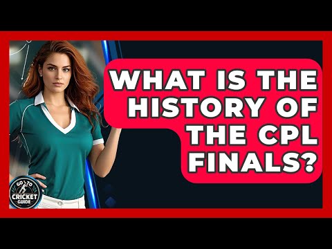 What Is The History Of The CPL Finals? - Go-To Cricket Guide
