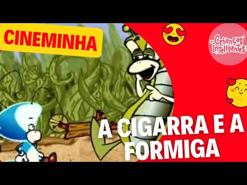 A CIGARRA E A FORMIGA - CINEMINHA - CRIANÇAS INTELIGENTES