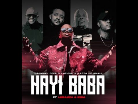 Chronical-Deep-Hayi-Baba-ft-Latique-Kabza-De-Small-Leehleza-Ezra