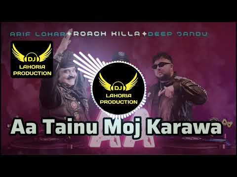 Aa Tainu Moj Karawan | Remix Song | Arif Lohar | Roach Killa | Deep Jandu | Dj Lahoria Production