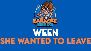 Ween - She Wanted To Leave (Karaoke)