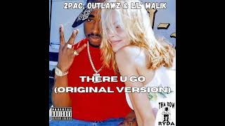 2Pac, Outlawz &amp; Lil' Malik - There U Go (Original Version) [HQ]