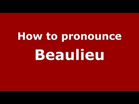 How to pronounce Beaulieu