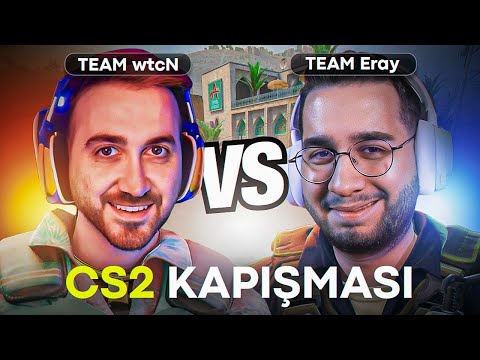 TEAM WTCN VS TEAM ERAY! EZELİ REKABET EBEDİ DOSTLUK! | CS2