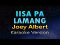 IISA PA LAMANG - Joey Albert (HD Karaoke)