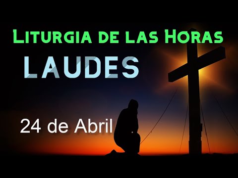 LAUDES de HOY MIÉRCOLES 24 de ABRIL de 2024 - Liturgia de las Horas | ORACIÓN de la MAÑANA