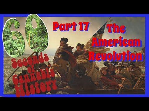 60 Seconds of Cannabis History:  Part 17 - The American Revolution