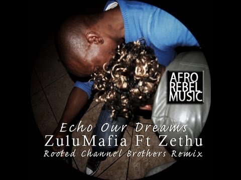 ZuluMafia f/ Zethu - Echo Our Dreams (Rooted Channel Brothers Unreleased Mix)