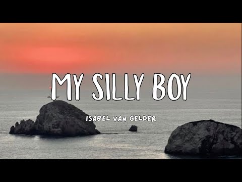 My Silly Boy - Isabel van Gelder | lyrics