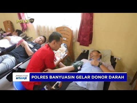 POLRES BANYUASIN GELAR DONOR DARAH HUT KE-73 HUMAS POLRI