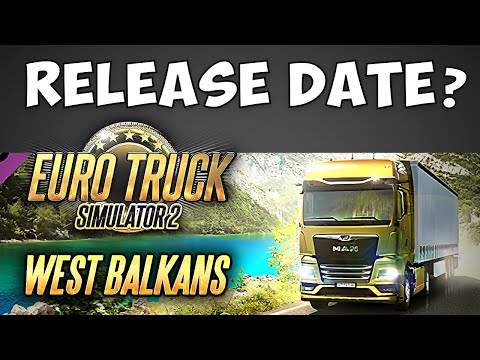 West Balkans DLC RELEASE DATE Will Be Announced TODAY! Euro Truck Simulator 2