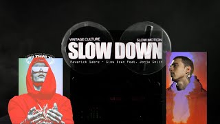 Maverick Sabre - Slow Down (Ft Jorja Smith) [Vintage Culture & Slow Motion Extended Remix] video