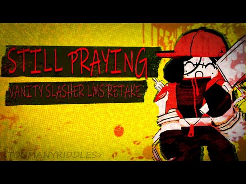 STILL PRAYING | VANITY SLASHER LMS RETAKE (UST)