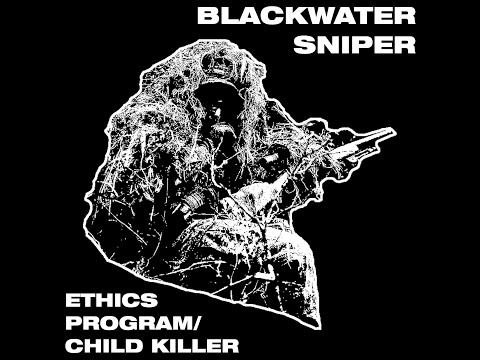 BLACKWATER SNIPER - ETHICS PROGRAM/CHILD KILLER [POWERVIOLENCE/EXTRATONE]