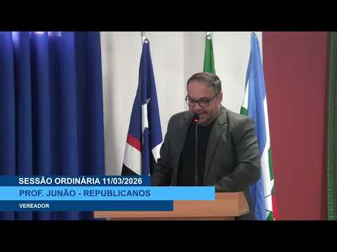  SESSÃO DIA 11/03/2026 – I PRONUNCIAMENTO DO VEREADOR PROF. JUNÃO