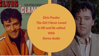Elvis Presley - The Girl I Never Loved - High Definition Movie Version - Re-edited With Stereo Audio