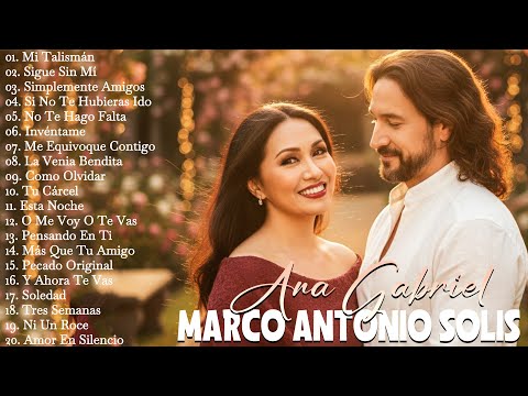 MARCO ANTONIO SOLÍS y ANA GABRIEL ÉXITOS SUS MEJORES CANCIONES - 30 GRANDES ÉXITOS INOLVIDABLES