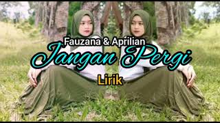 Download lagu FAUZANA FEAT APRILIAN - JANGAN PERGI ( LIRIK LAGU ) mp3 Download lagu FAUZANA FEAT APRILIAN - JANGAN PERGI ( LIRIK LAGU ) mp3