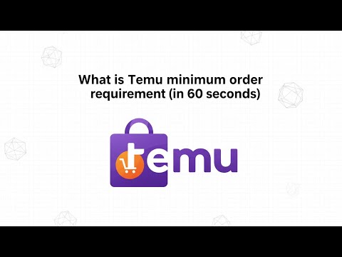 What is Temu minimum order requirement (in 60 seconds)