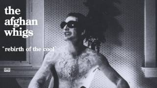 The Afghan Whigs - Rebirth of the Cool