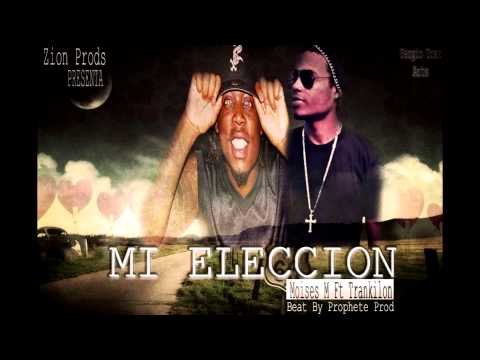 Mi  Elección Moises Marsh ft Trankilon