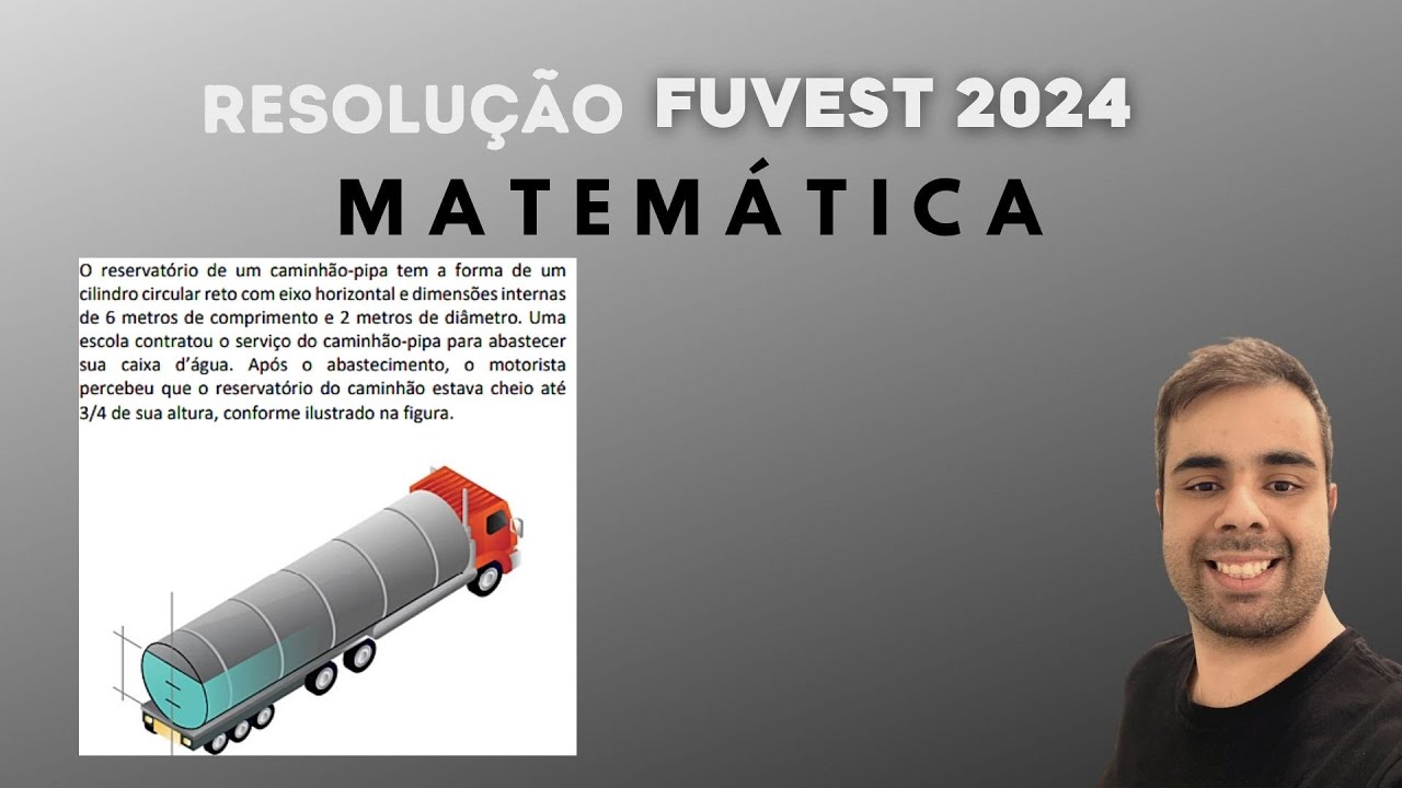 Fuvest 2024 - O reservatório de um caminhão-pipa tem a forma de um cilindro circular reto com eixo