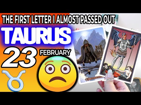 Taurus ♉ MY GOD ❗️⚠️ THE FIRST LETTER I ALMOST PASSED OUT 😱 Horoscope for Today FEBRUARY 23 2023♉