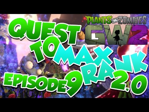 Plants Vs Zombies Garden Warfare 2 | Quest To Max Rank 2.0 - Episode 9 [136]