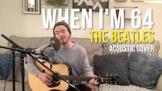 The Beatles - When I&#39;m 64 (Acoustic Cover)