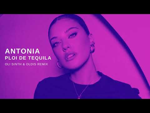 ANTONIA - Ploi De Tequila (Oli Sinth & Oldis Remix)