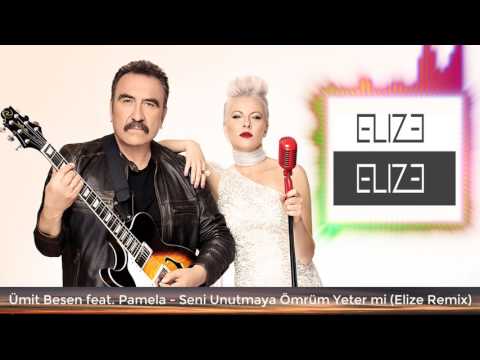 Ümit Besen feat  Pamela   Seni Unutmaya Ömrüm Yeter mi ( Elize Remix )