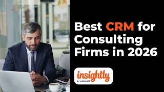 Best CRM for Consulting Firms in 2026 — Spotlight on Insightly