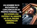 UN HOMBRE RICO RECUPERA LA CONCIENCIA EN SU PROPIO FUNERAL. AL ESCUCHAR A SU ESPOSA Y AL AMANTE DE..