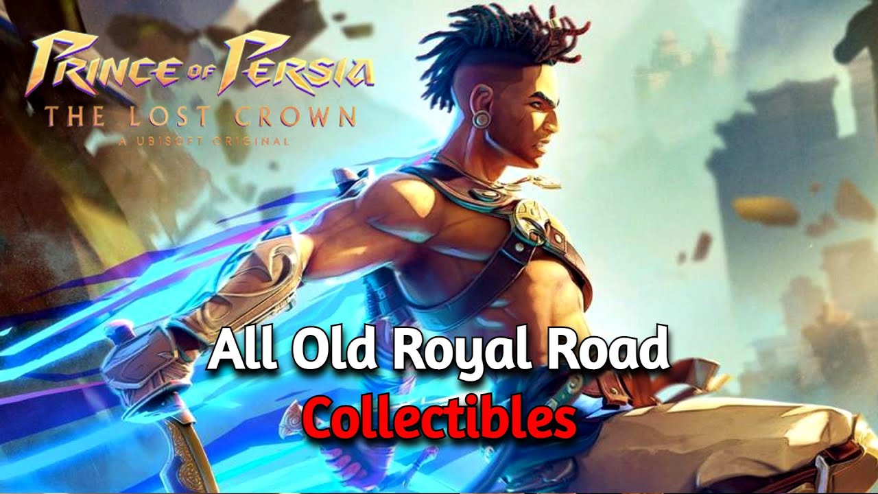 Prince of Persia: The Lost Crown - All Old Royal Road Collectible Locations