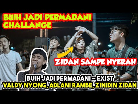 BUIH JADI PERMADANI - EXIST (COVER) BY VALDY NYONK, ADLANI RAMBE, ZINIDIN ZIDAN, TRI SUAKA